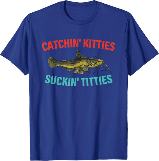 Catchin' Kitties Suckin' Titties Funny Fishing Vintage T-Shirt - T-Shirt | Royal