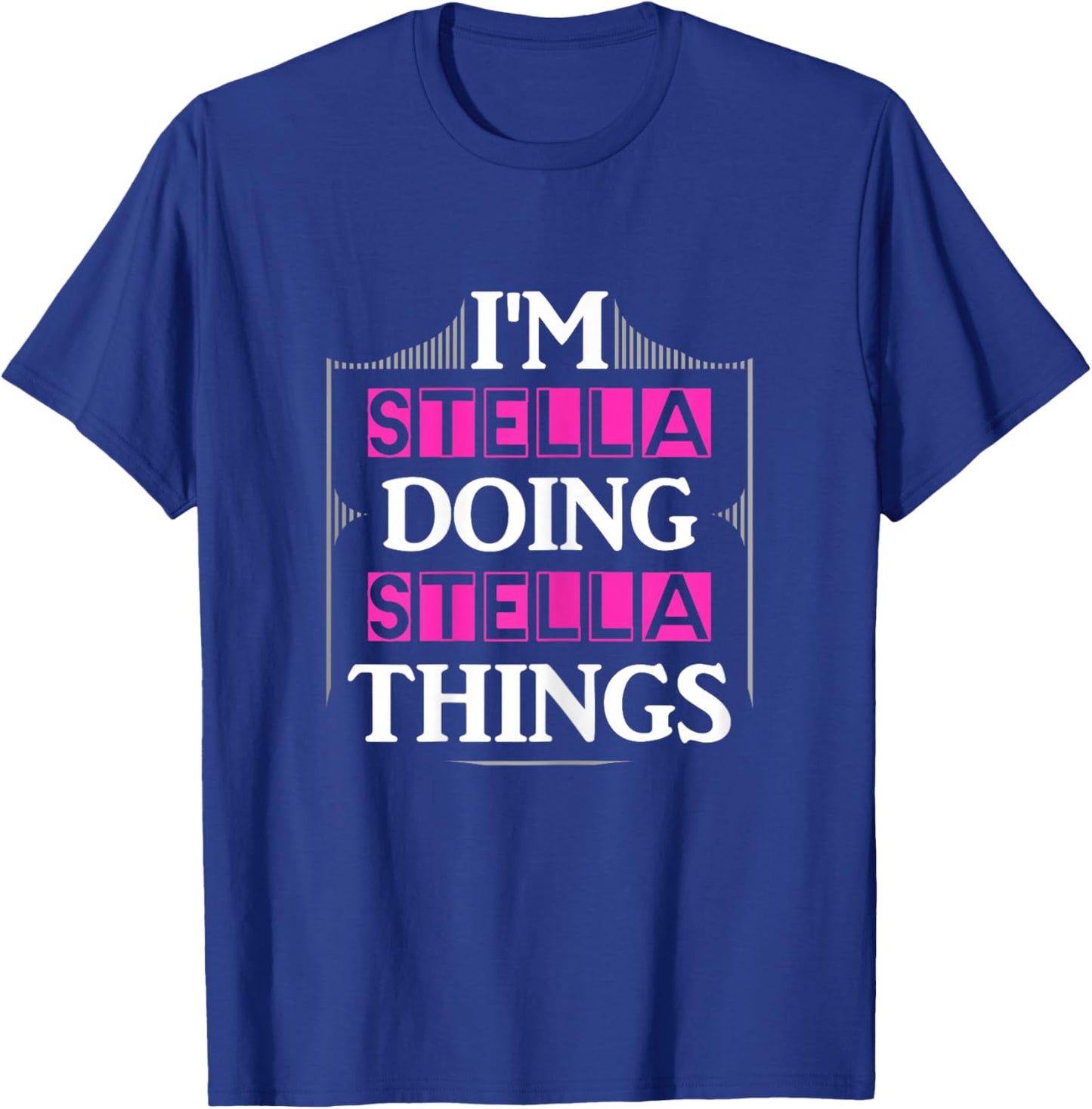 I'm Stella Doing Stella Things Funny First Name Gift T-Shirt - T-Shirt | Royal