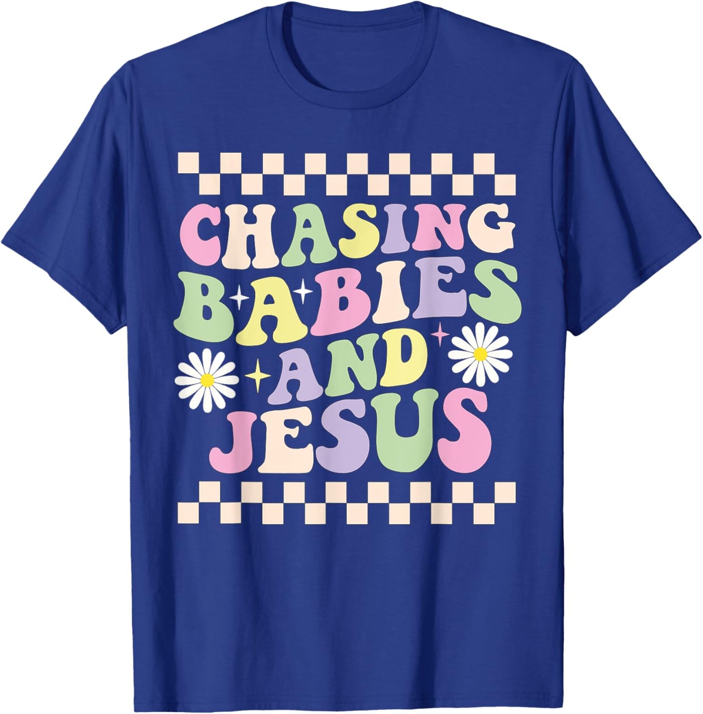 Chasing Babies And Jesus Groovy T-Shirt - T-Shirt | Royal