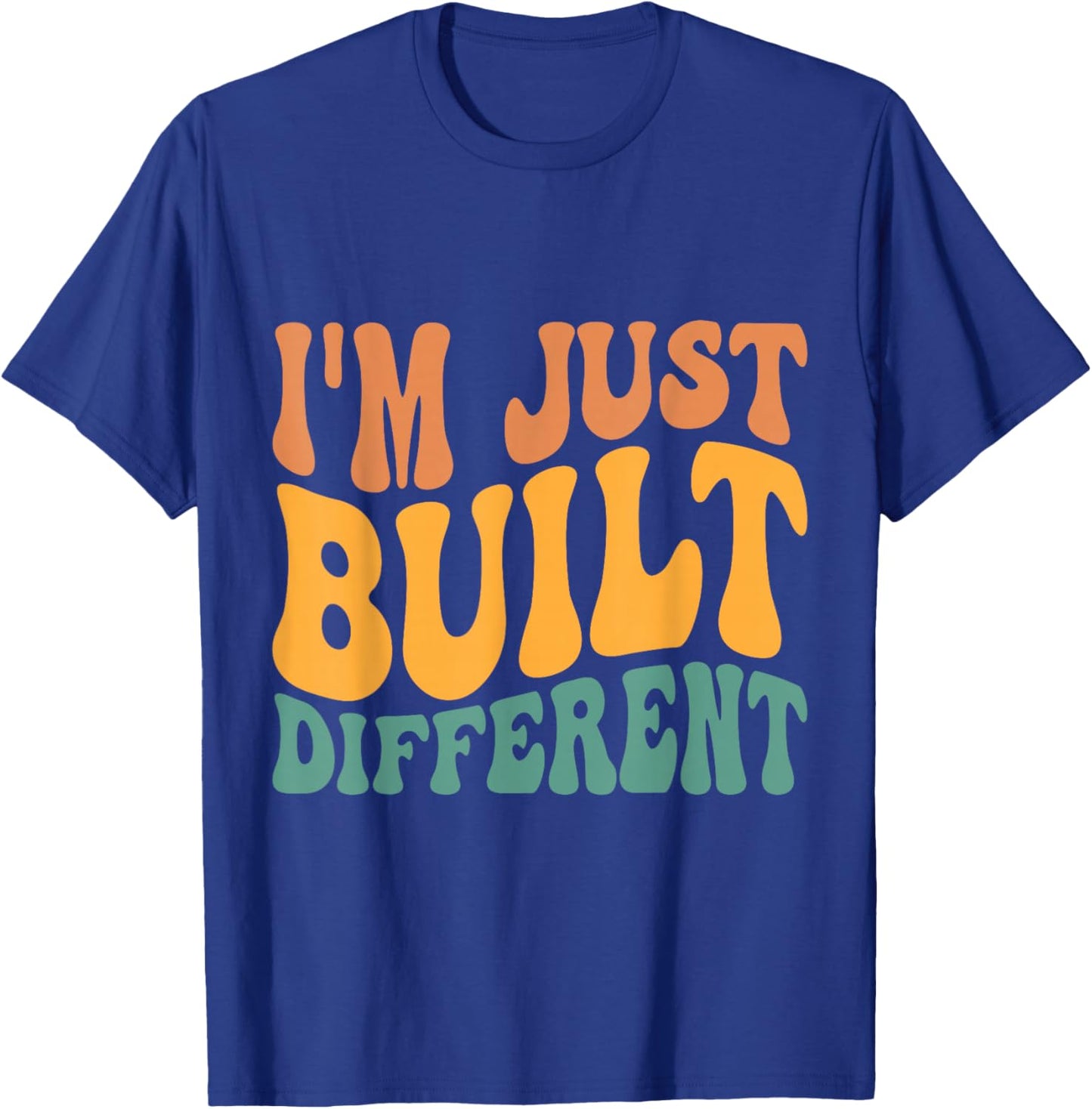 I'm Just Built Different T-Shirt - T-Shirt | Royal
