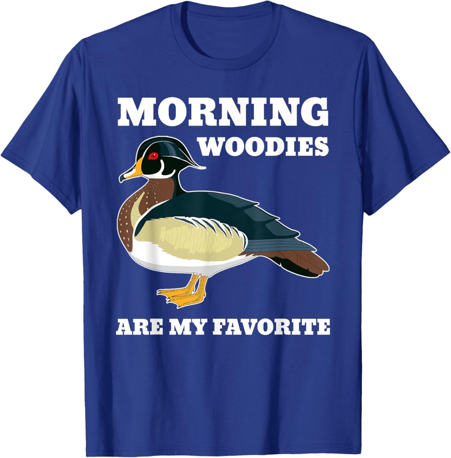 Morning Woody My Favorite Duck Hunting Funny Hunter T-Shirt - T-Shirt | Royal