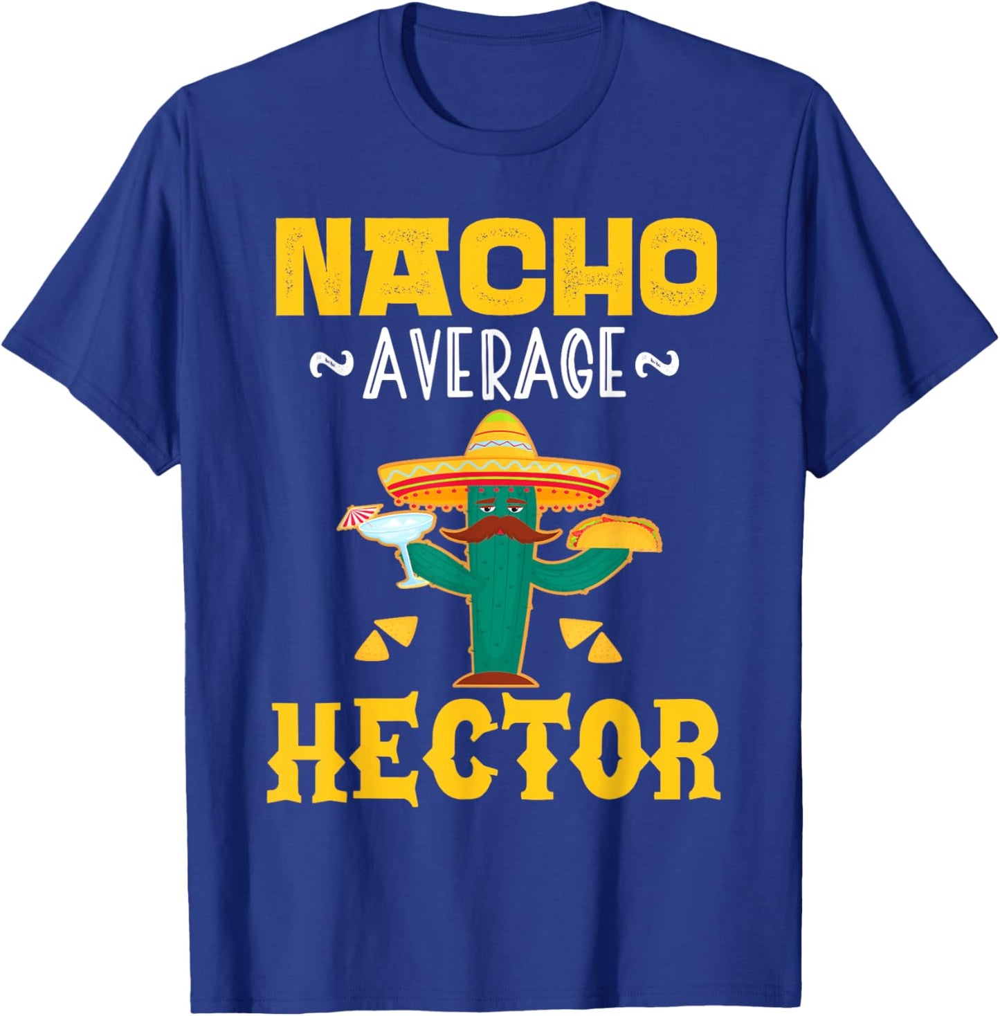 Nacho Average HECTOR Custom Name Cinco De Mayo Sombrero T-Shirt - T-Shirt | Royal