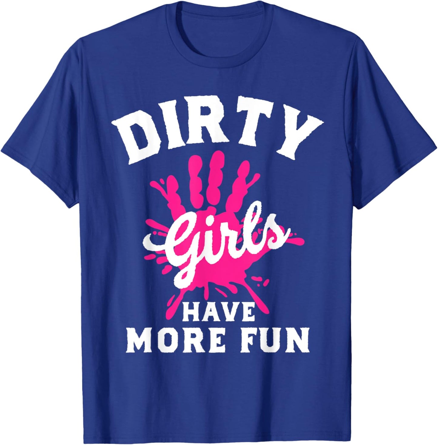 Mud Run Shirts Running Dirty Girls Have More Fun T-Shirt - T-Shirt | Royal