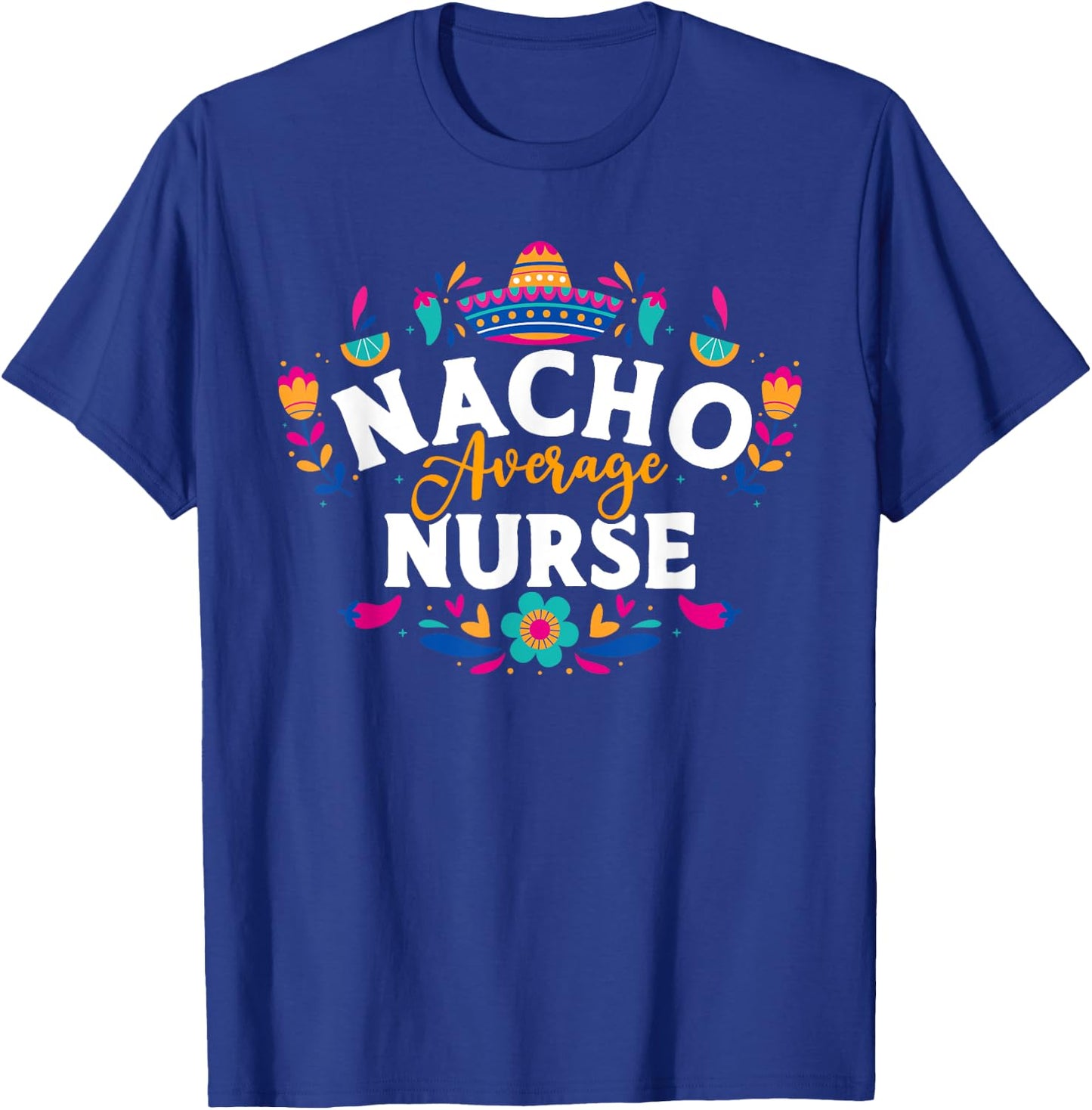 Nacho Average Nurse Cinco De Mayo Mexican Matching Family T-Shirt - T-Shirt | Royal