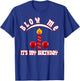 Funny, Blow Me (Candle) It's My Birthday Ballon T-Shirt - T-Shirt | Royal