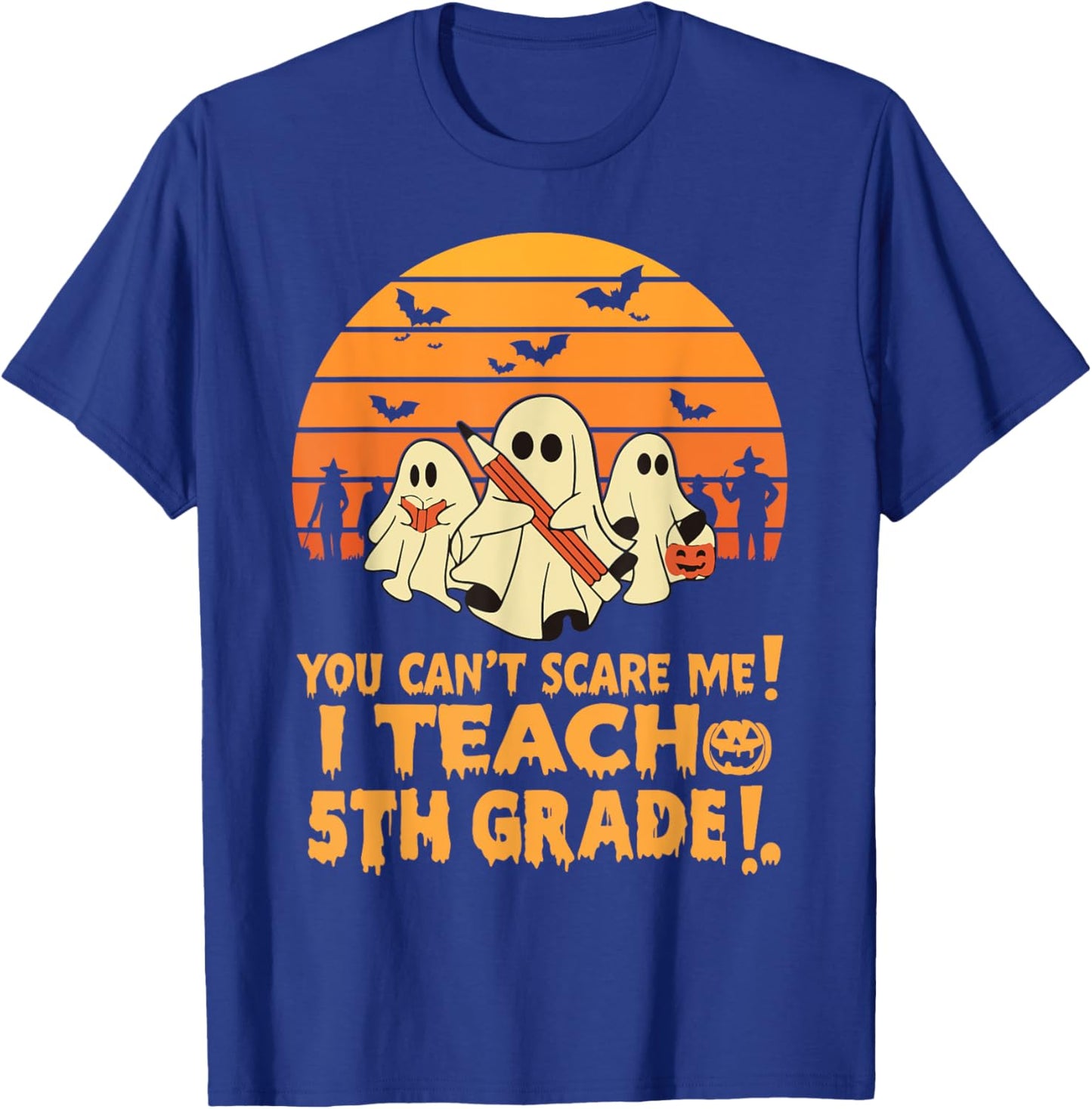You Can't Scare Me I Teach 5th Grade Teacher Halloween Men Women Kids T-Shirt - T-Shirt | Royal