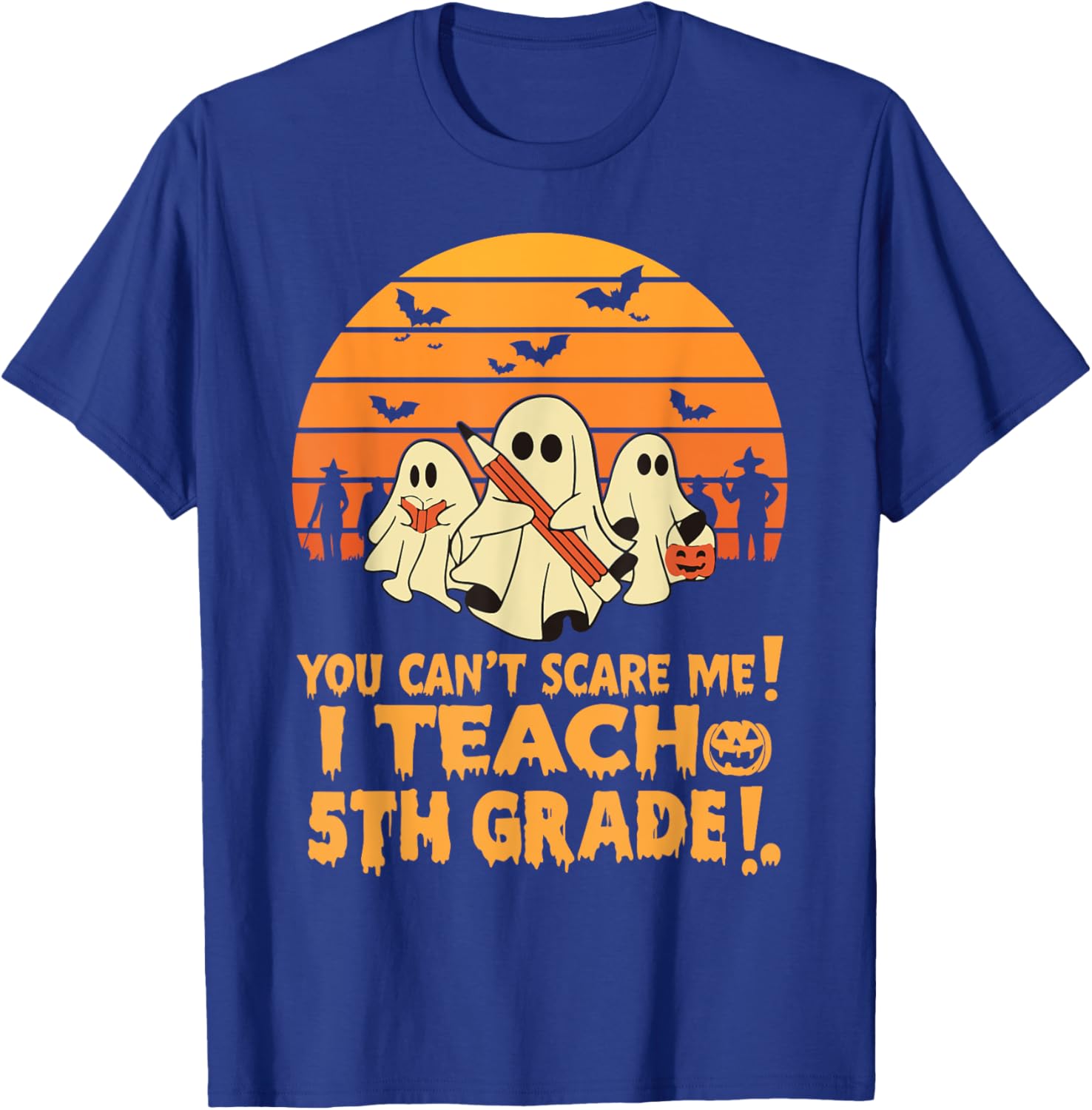 You Can't Scare Me I Teach 5th Grade Teacher Halloween Men Women Kids T-Shirt - T-Shirt | Royal