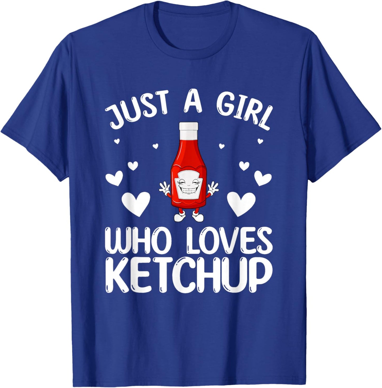 Ketchup Lover Just A Girl Who Loves Ketchup T-Shirt - T-Shirt | Royal