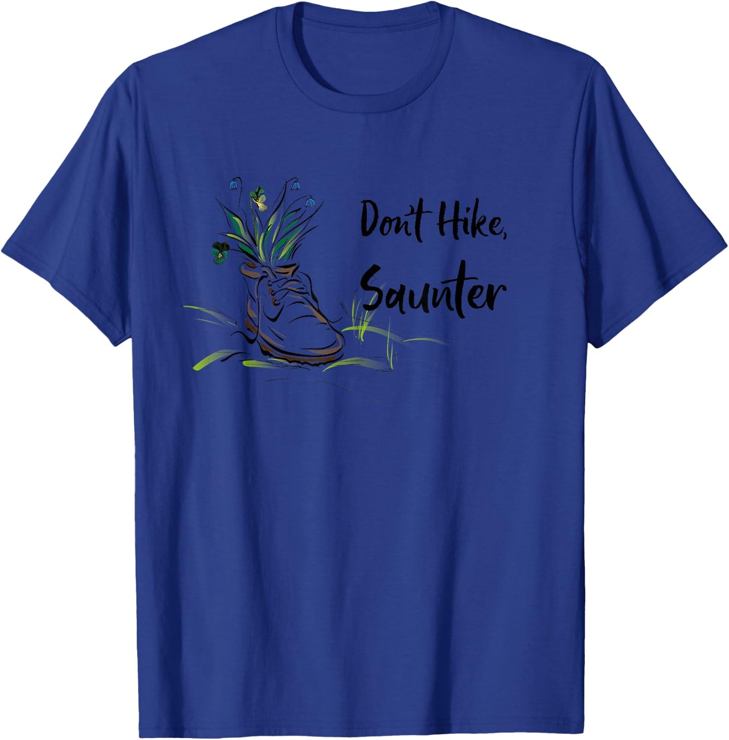 Don't Hike, Saunter Inspired by Scottish-American Naturalist T-Shirt - T-Shirt | Royal