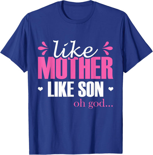Like Mother Like Son Oh God Mom Matching Sons Mother Son T-Shirt - T-Shirt | Royal
