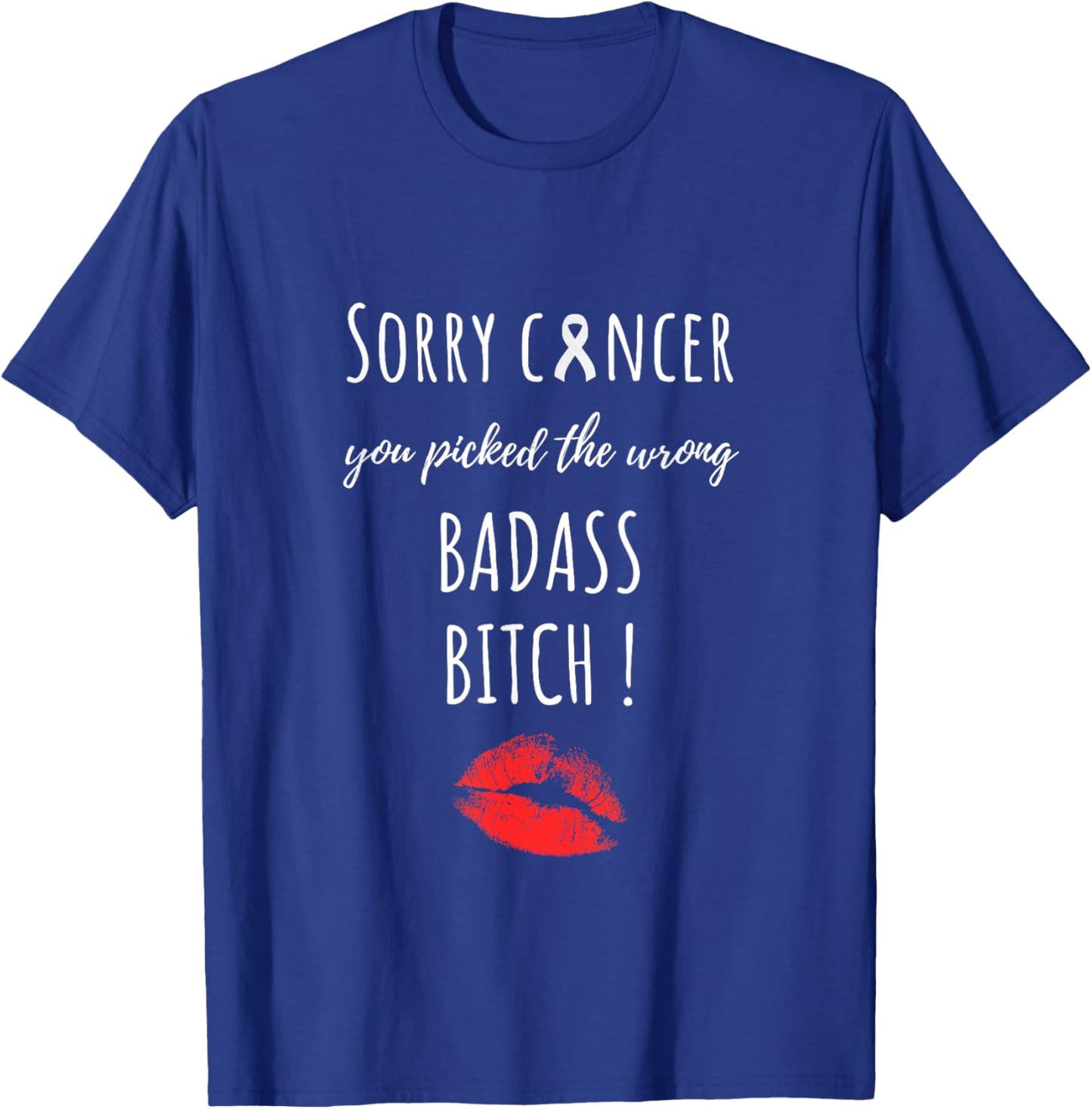 Sorry Cancer You Picked The Wrong Badass Bitch. Cancer Aware T-Shirt - T-Shirt | Royal