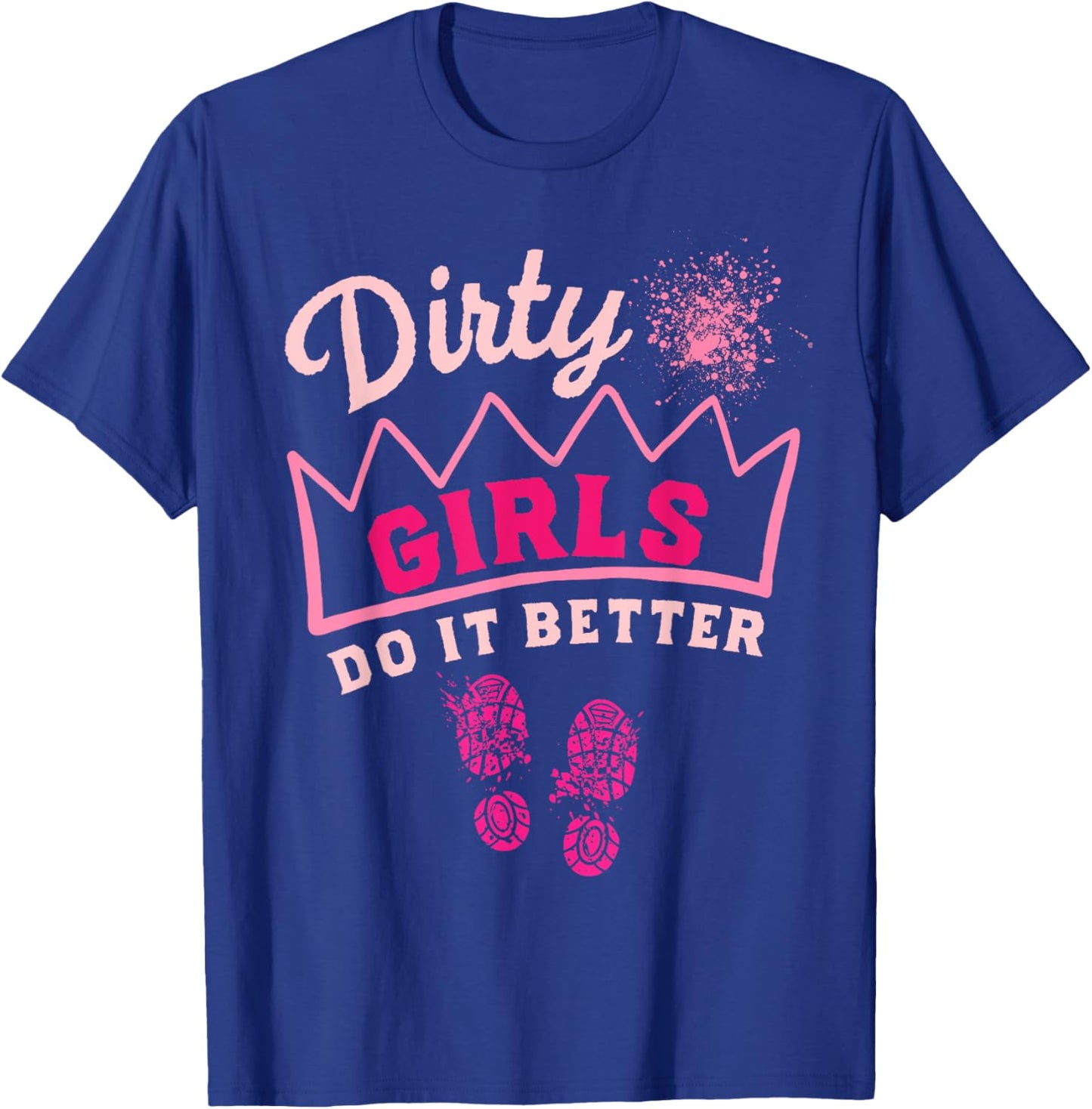 Mud Run Women Dirty Girls Princess Muddy Race Running Team T-Shirt - T-Shirt | Royal