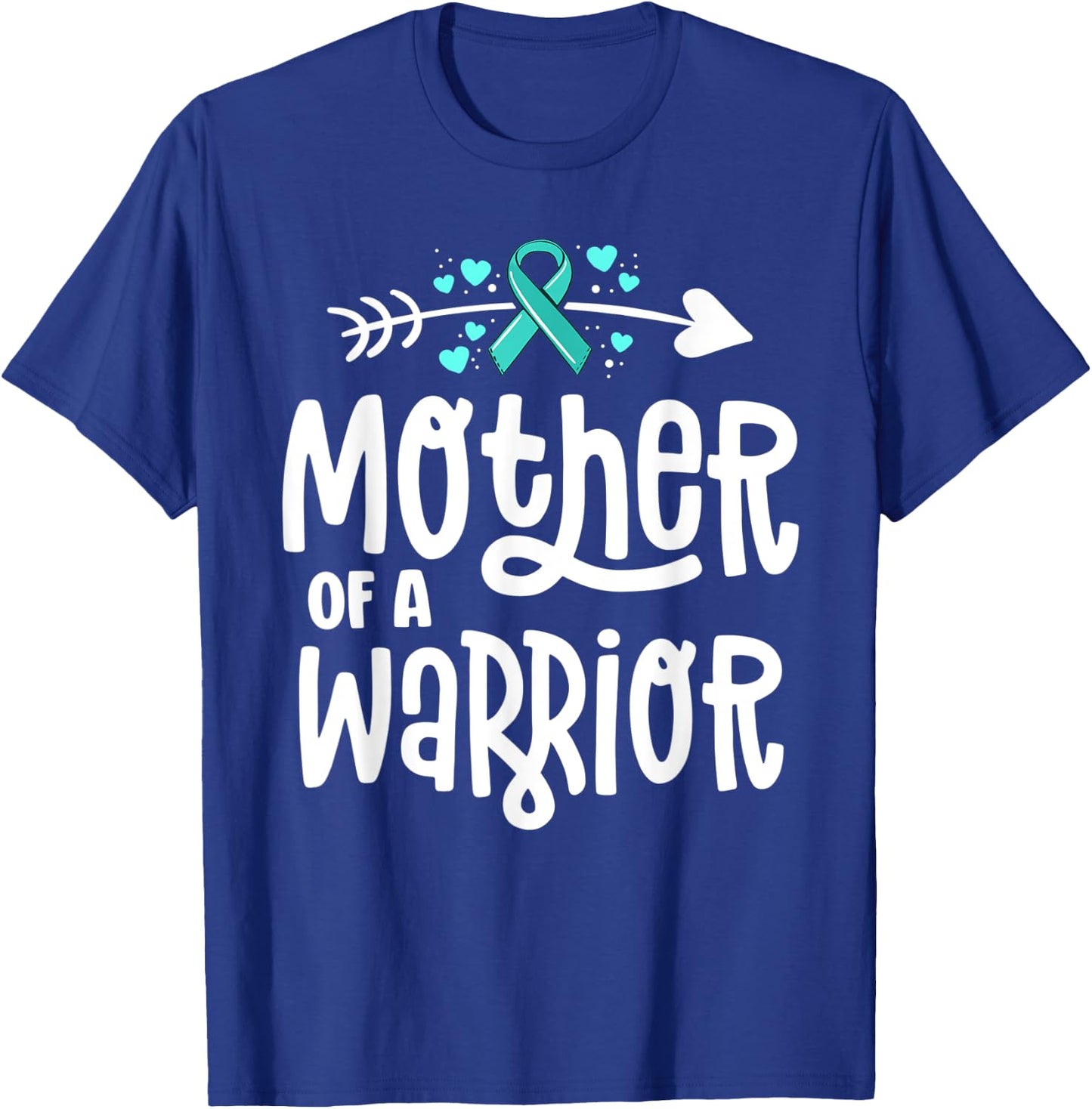 Mother Of A Warrior Ovarian Cancer Shirts For Family Teal T-Shirt - T-Shirt | Royal