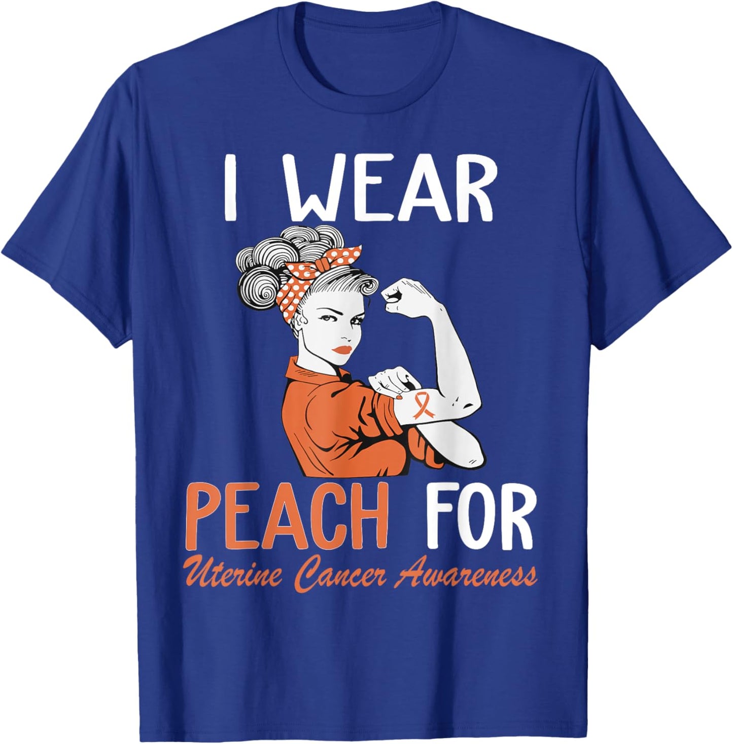 I Wear Peach For Uterine Cancer Awareness T-Shirt - T-Shirt | Royal