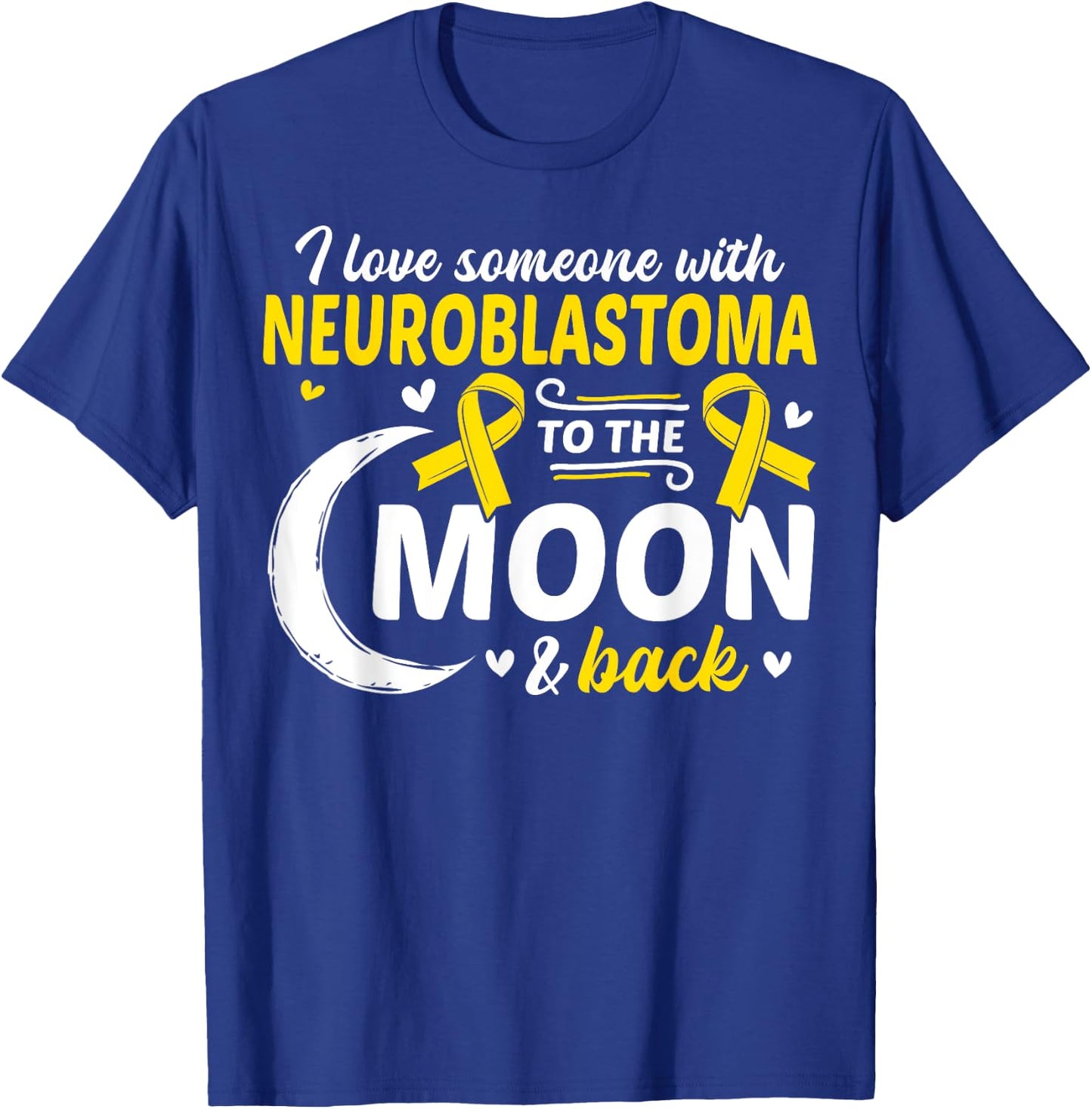 NB I Love Someone With Neuroblastoma Neuroblastoma Awareness T-Shirt - T-Shirt | Royal