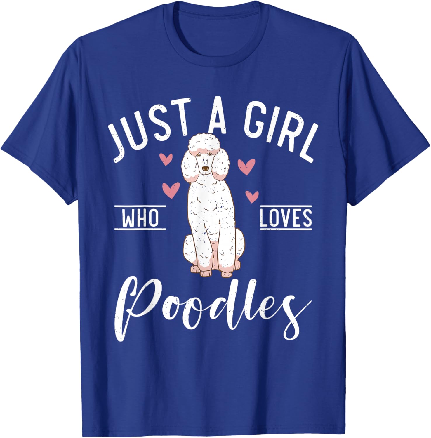Just a Girl who loves Poodles Dog Poodle Girl T-Shirt - T-Shirt | Royal