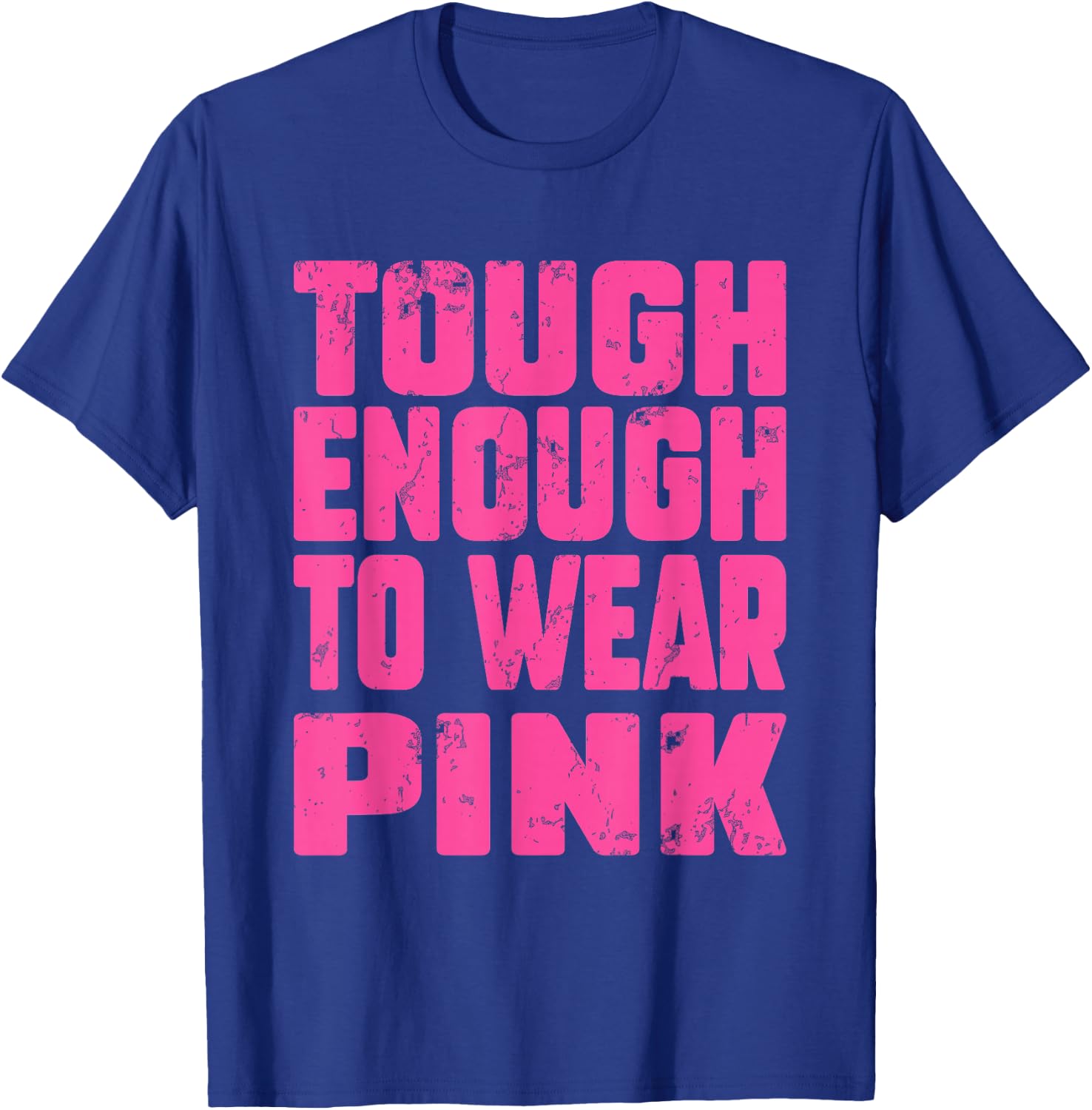 Tough Enough To Wear Pink Funny Pink Men Women Kids T-Shirt - T-Shirt | Royal