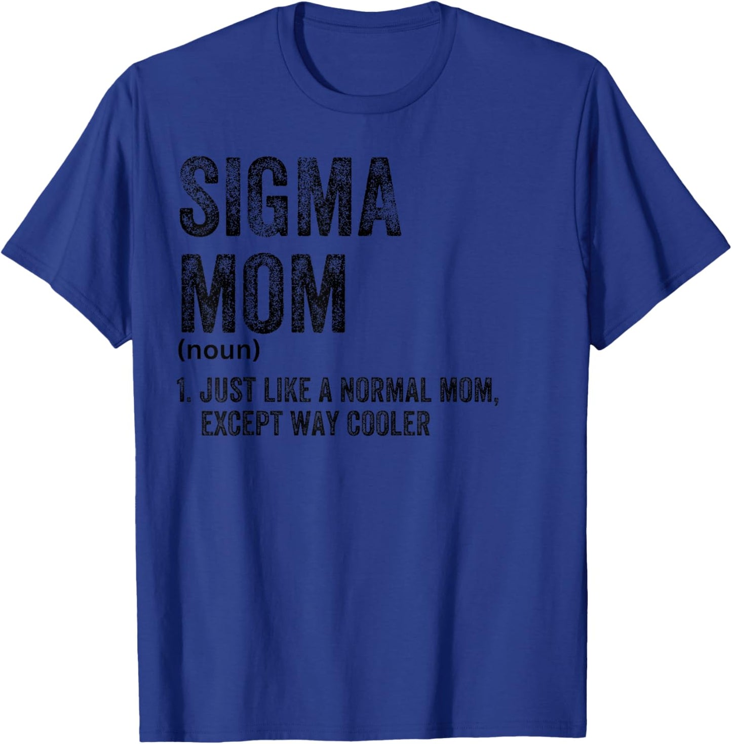 Sigma Mom Funny Meme Sigma T-Shirt - T-Shirt | Royal