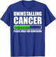 Uninstalling Cancer Gifts -Adults Cancer Awareness Black Small Modern Short Sleeve T-Shirt - T-Shirt | Royal