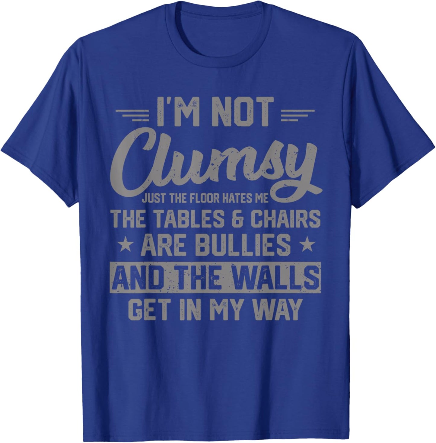 I'm Not Clumsy Sarcastic Women Men Boys Funny Saying Design T-Shirt - T-Shirt | Royal
