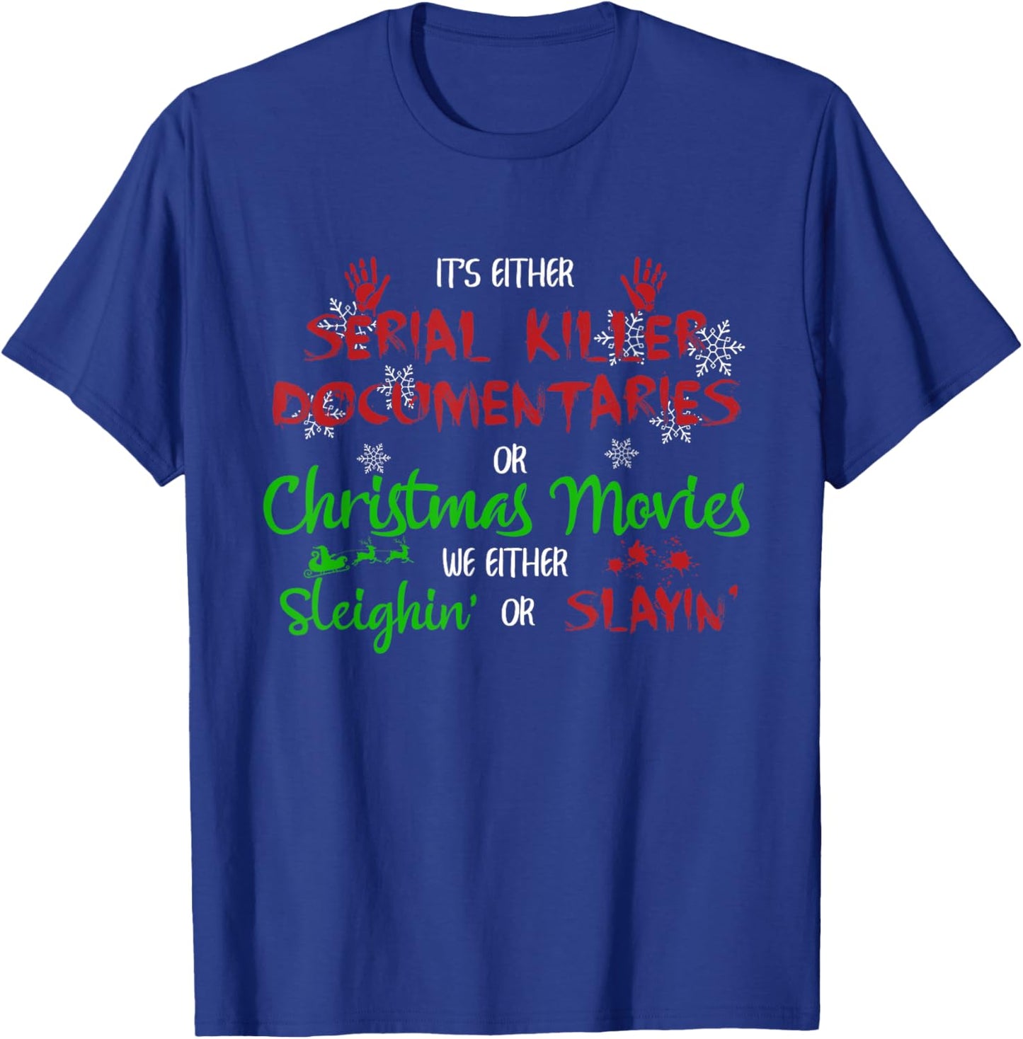 It's Either Serial Killer Documentaries Or Christmas Movies T-Shirt - T-Shirt | Royal