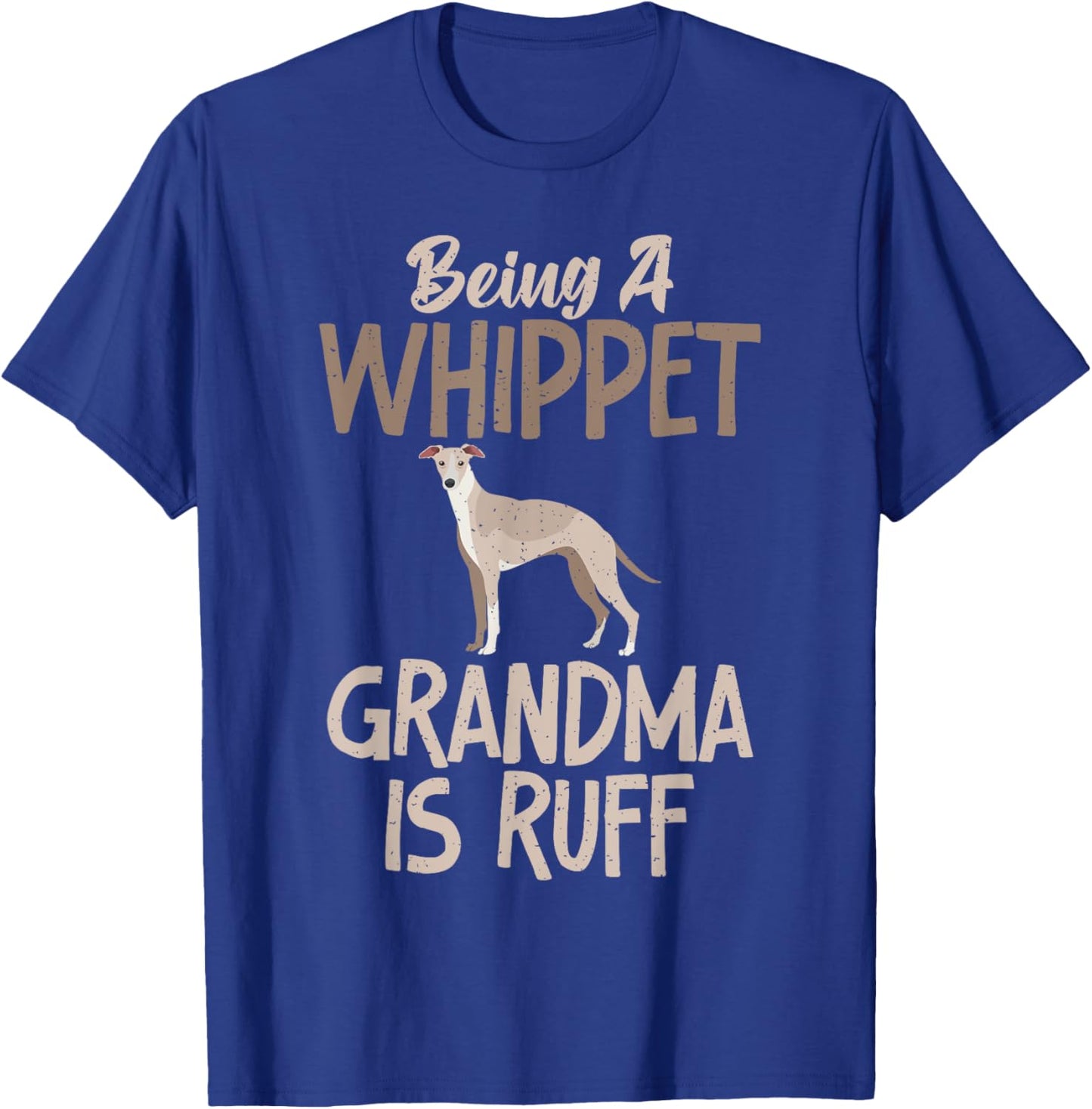 Being a Whippet Grandma is ruff Whippet Grandma T-Shirt - T-Shirt | Royal