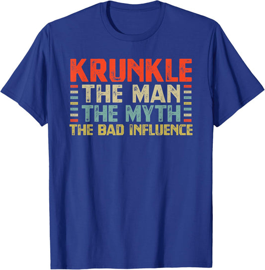 Krunkle The Man The Myth The Bad Influence Crazy Funny Uncle T-Shirt - T-Shirt | Royal