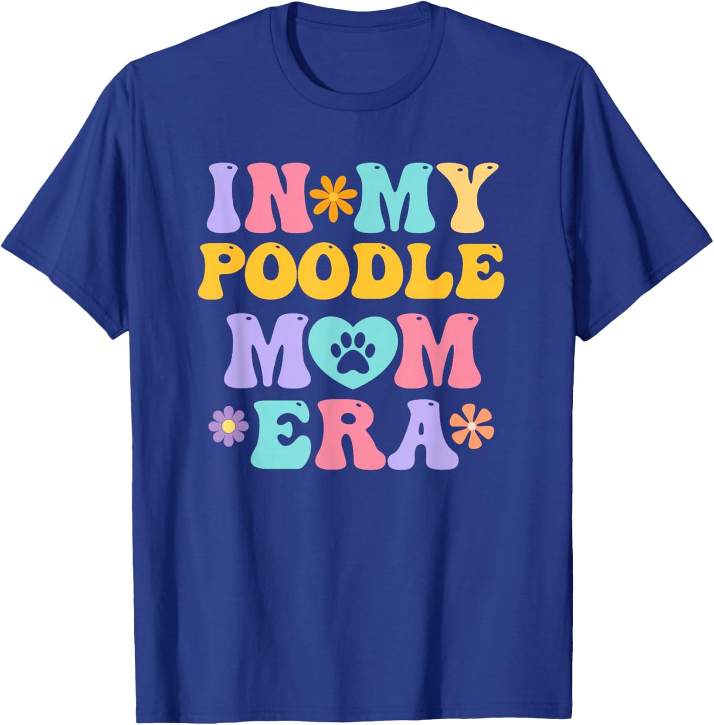 In My Poodle Mom Era Funny Retro Groovy Pudel Dog Owner T-Shirt - T-Shirt | Royal