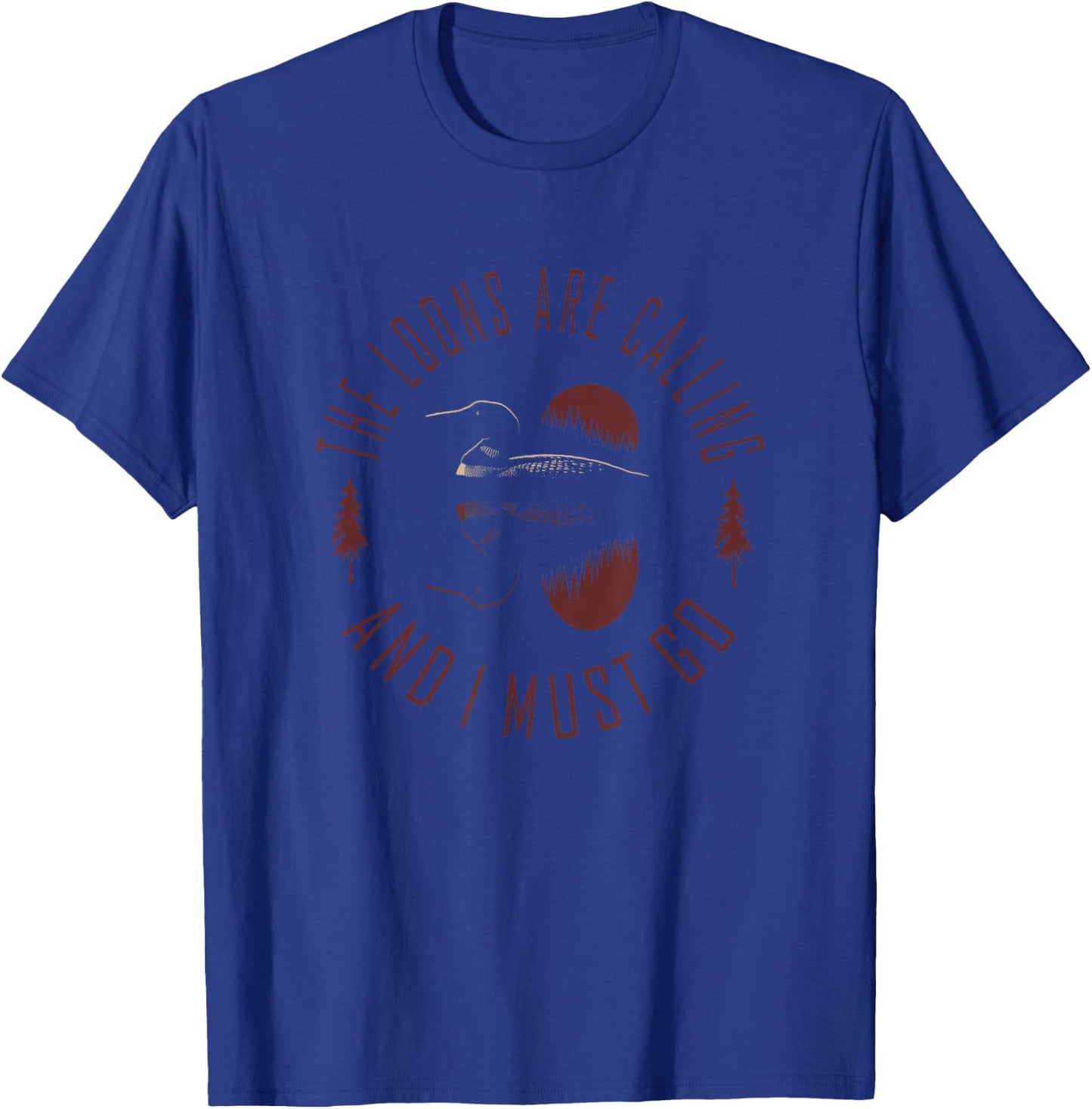 Common Loon - The Loons are Calling and I Must Go T-Shirt - T-Shirt | Royal