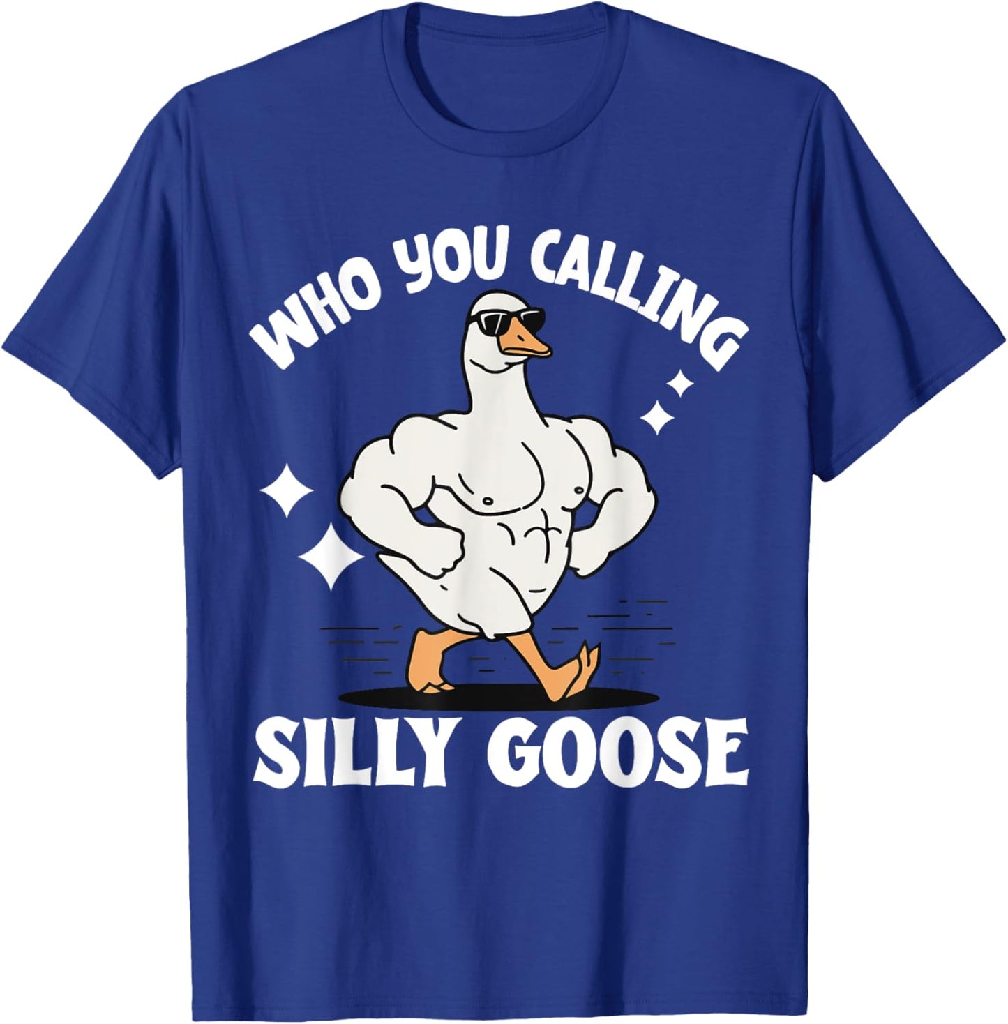 Who You Calling Silly Goose Gym T-Shirt - T-Shirt | Royal