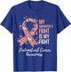 My Daughter’s Fight Is My Fight Endometrial Cancer Awareness T-Shirt - T-Shirt | Royal
