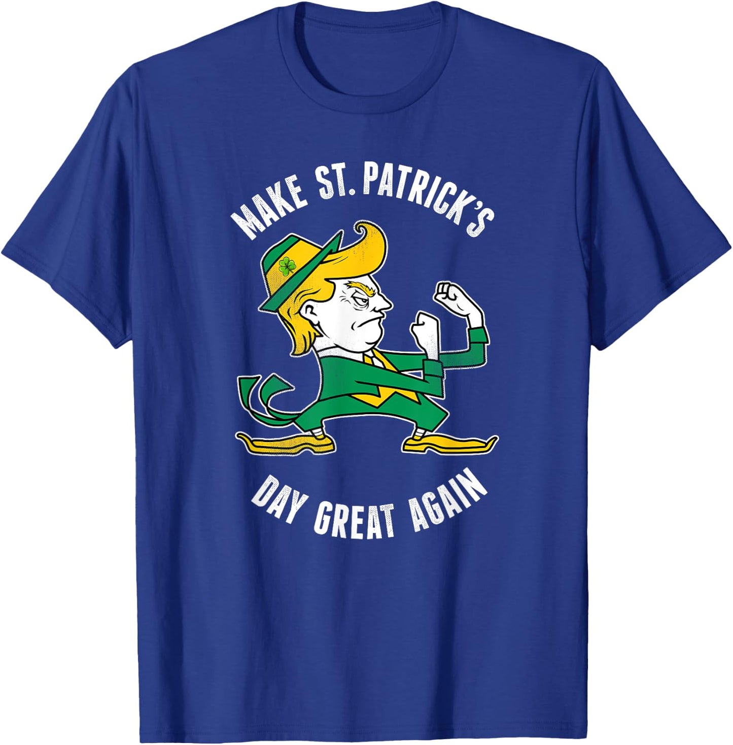 Make St. Patricks Day Great Again Irish Fighting Trump Shirt T-Shirt - T-Shirt | Royal