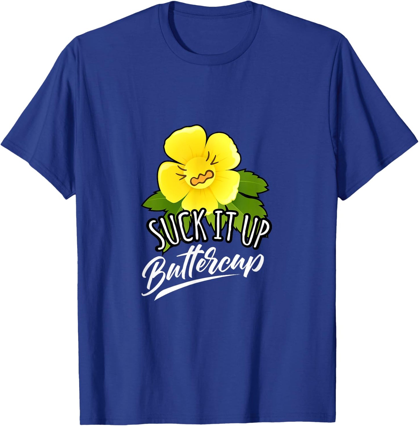 Suck It Up Buttercup T-Shirt - T-Shirt | Royal