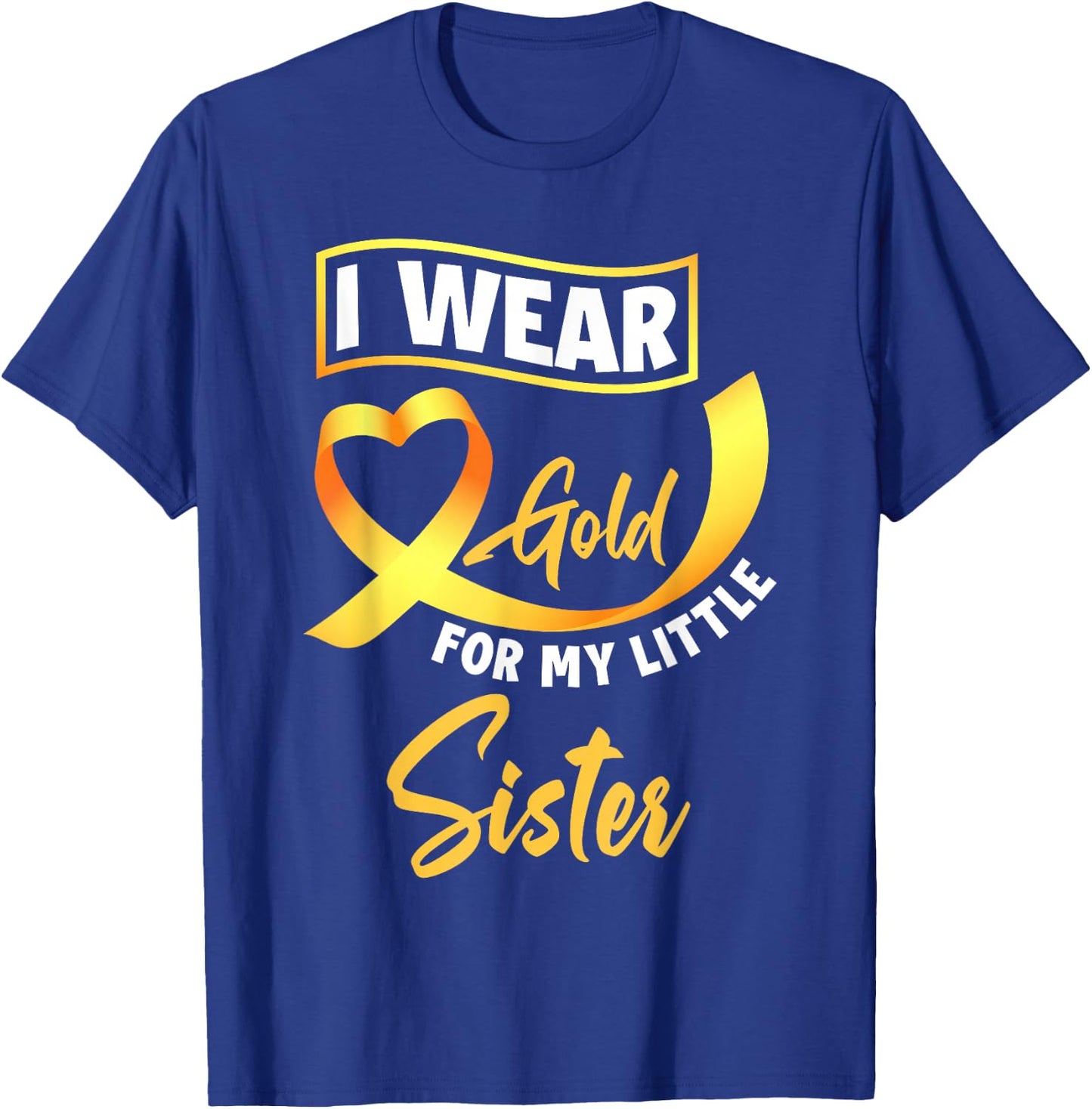 I Wear Gold For My Little Sister Childhood Cancer Awareness T-Shirt - T-Shirt | Royal