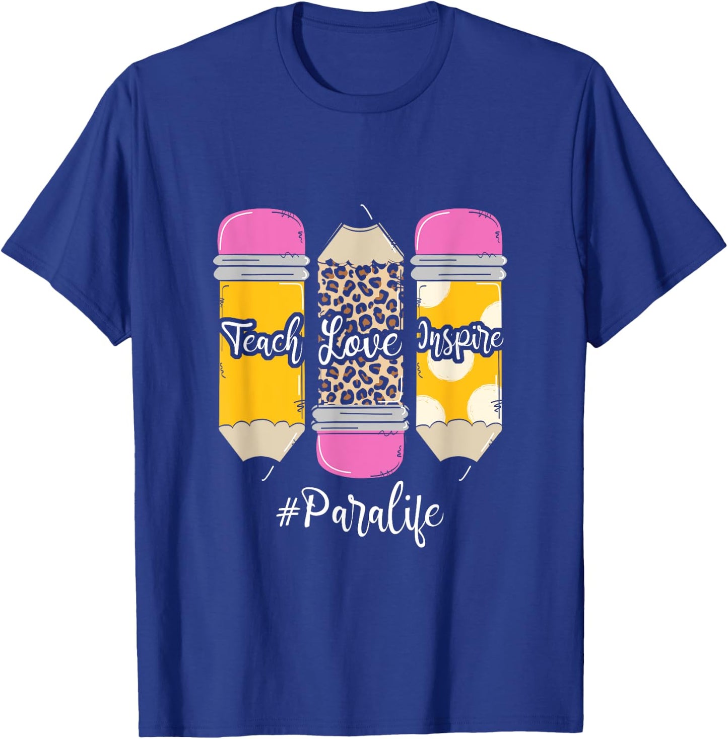 Teach Loves Inspire Para Life Paraprofessional Teacher T-Shirt - T-Shirt | Royal