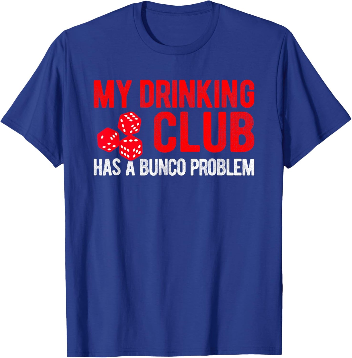 Funny Bunco Gift Saying My Drinking Club Has a Bunco Problem T-Shirt - T-Shirt | Royal