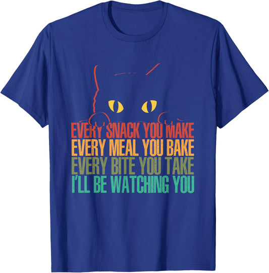 Every Snack You Make I'll Be Watching You | Funny Cat T-Shirt - T-Shirt | Royal