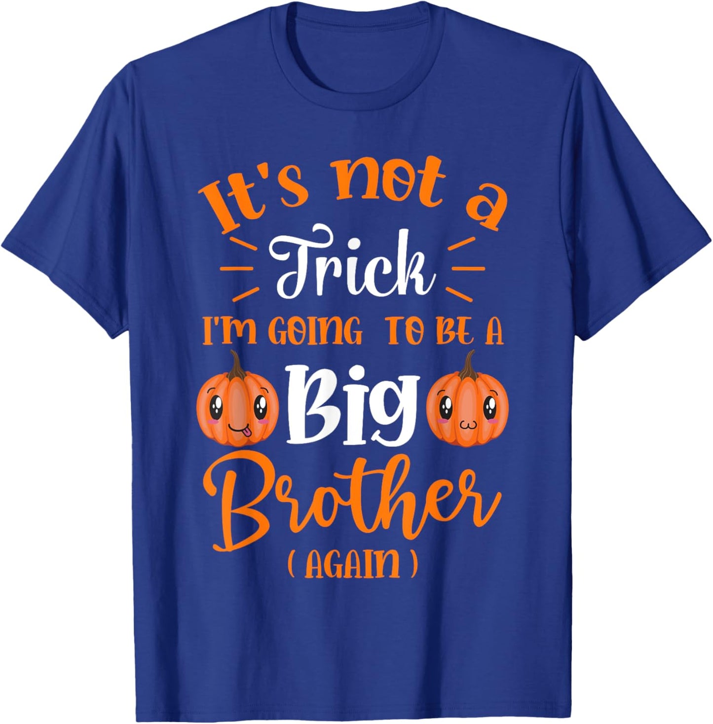 Not a trick I'm Going to be a Big Brother Again Halloween T-Shirt - T-Shirt | Royal
