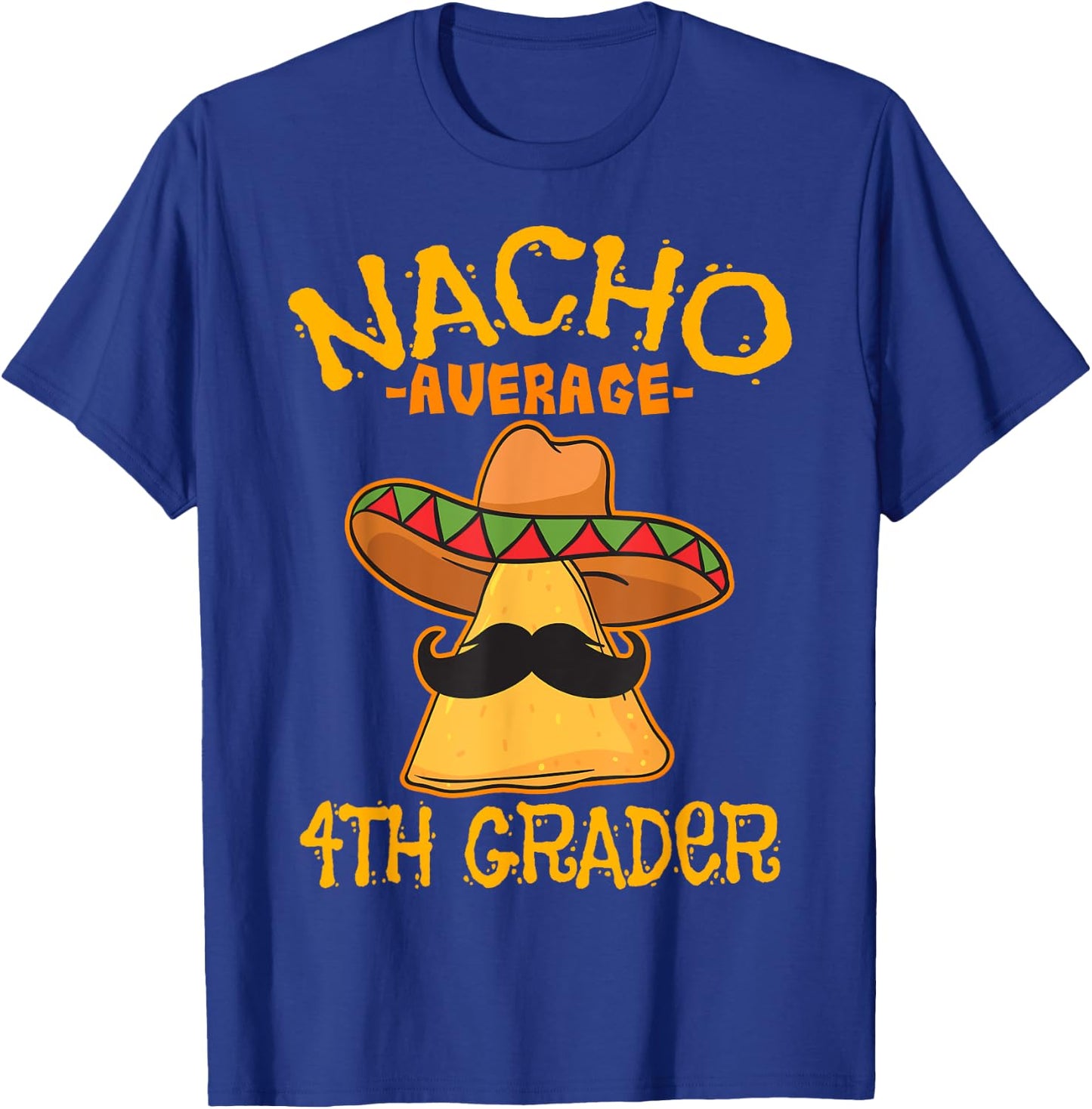 Nacho Average 4th Grader Mexican Elementary Cinco De Mayo T-Shirt - T-Shirt | Royal