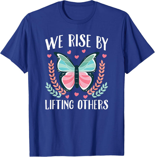 We Rise By Lifting Others T-Shirt - T-Shirt | Royal