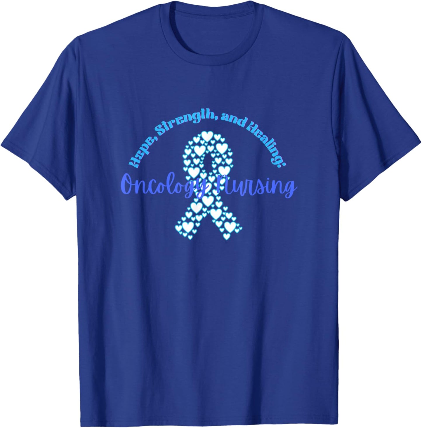 Hope, strength, and Healing: Oncology Nursing Cancer nurse T-Shirt - T-Shirt | Royal