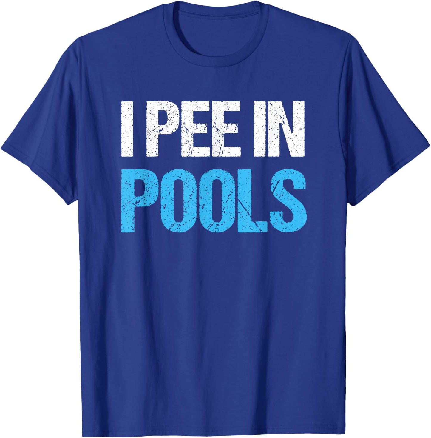 I Pee In Pools Funny Swimming Pool T-Shirt - T-Shirt | Royal