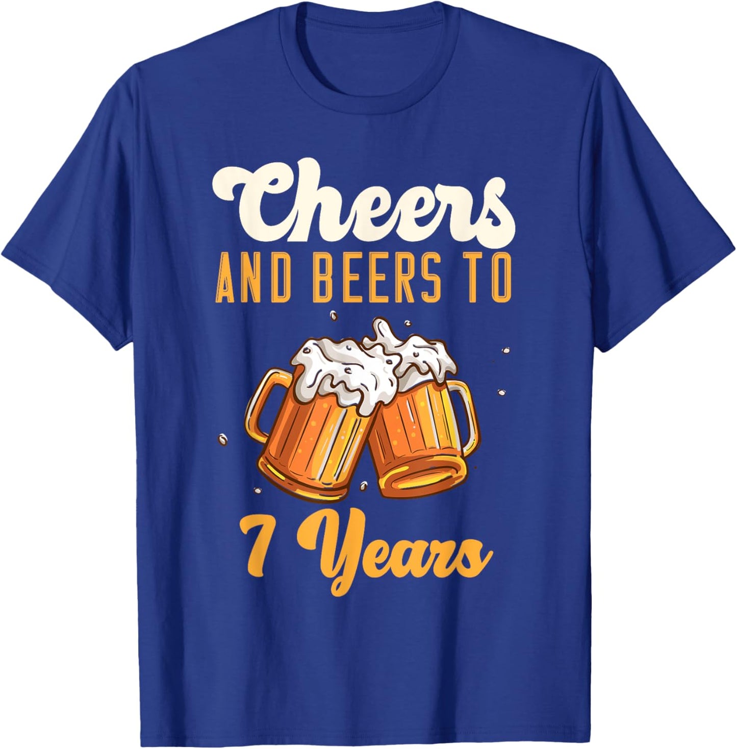 Cheers And Beers 7 Years Anniversary Birthday T-Shirt - T-Shirt | Royal