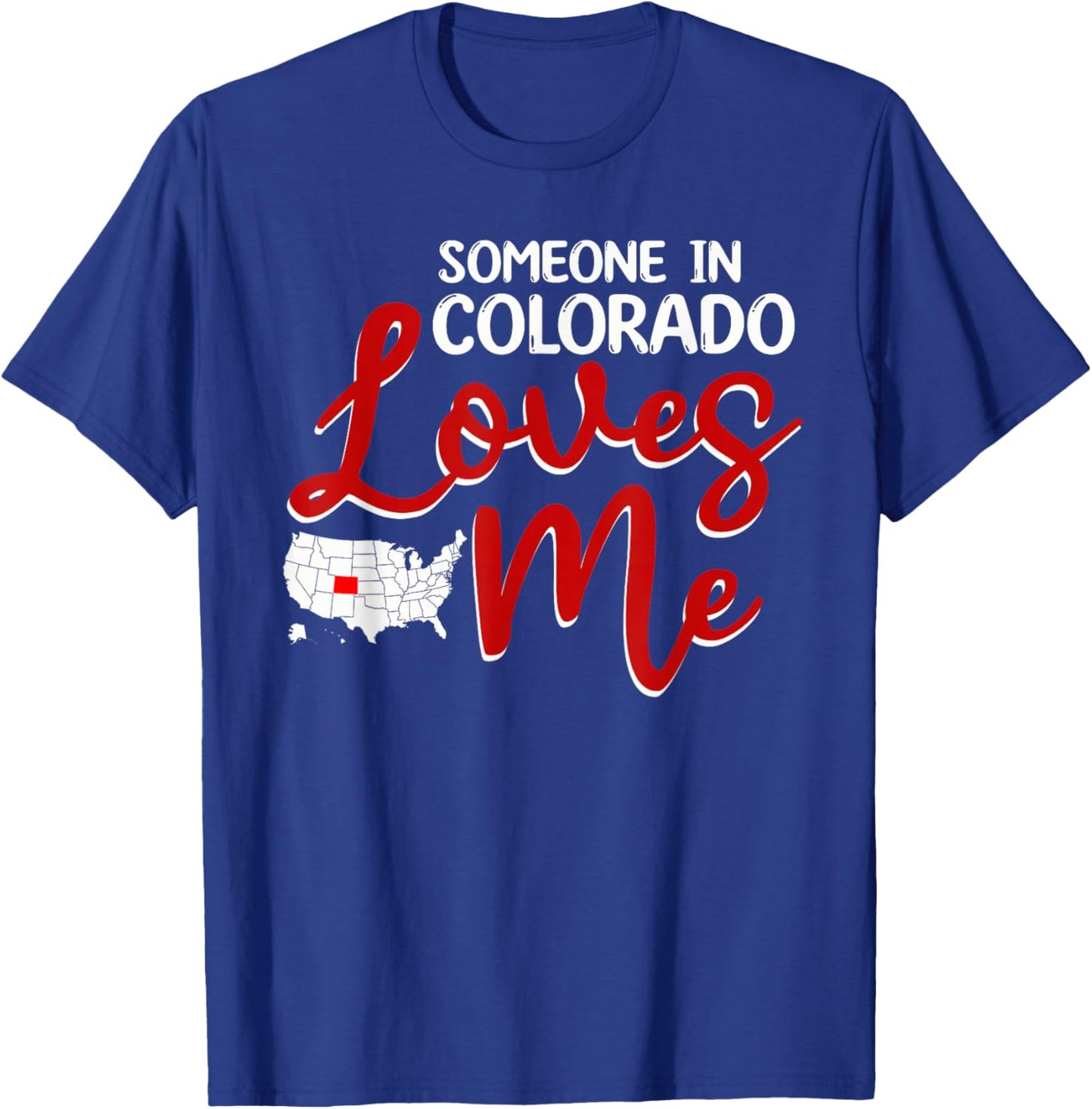 Someone In Colorado Loves Me T-Shirt - T-Shirt | Royal