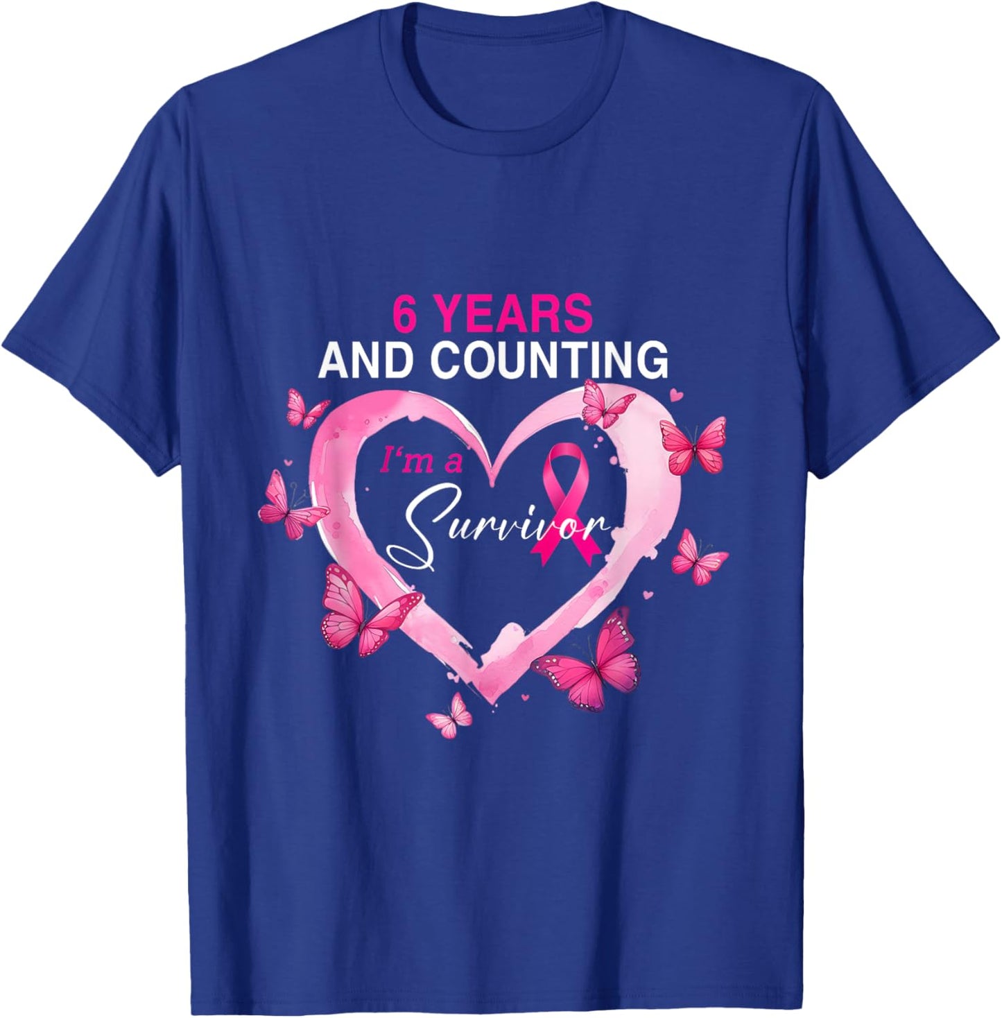 6 Years And Counting I'm A Survivor Breast Cancer Butterfly T-Shirt - T-Shirt | Royal