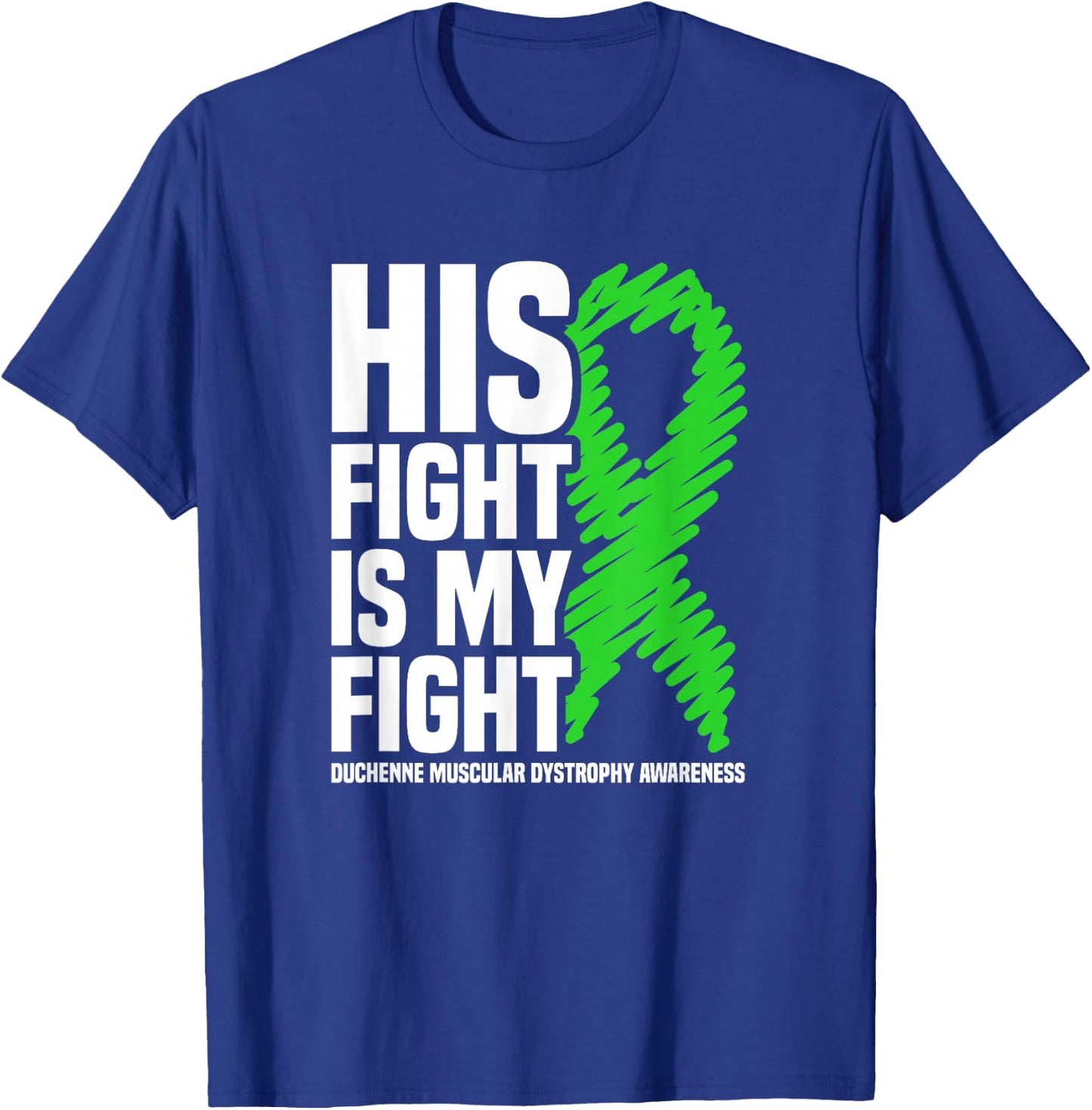 His Fight Is My Fight Duchenne Muscular Dystrophy Awareness T-Shirt - T-Shirt | Royal