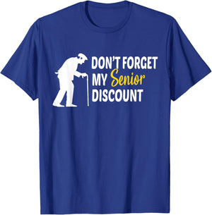 Don't Forget My Senior Discount - Funny Old People Gift T-Shirt - T-Shirt | Royal