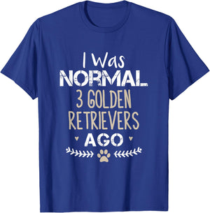 I Was Normal 3 Golden Retrievers Ago Golden Retriever Dog Women T-Shirt - T-Shirt | Royal