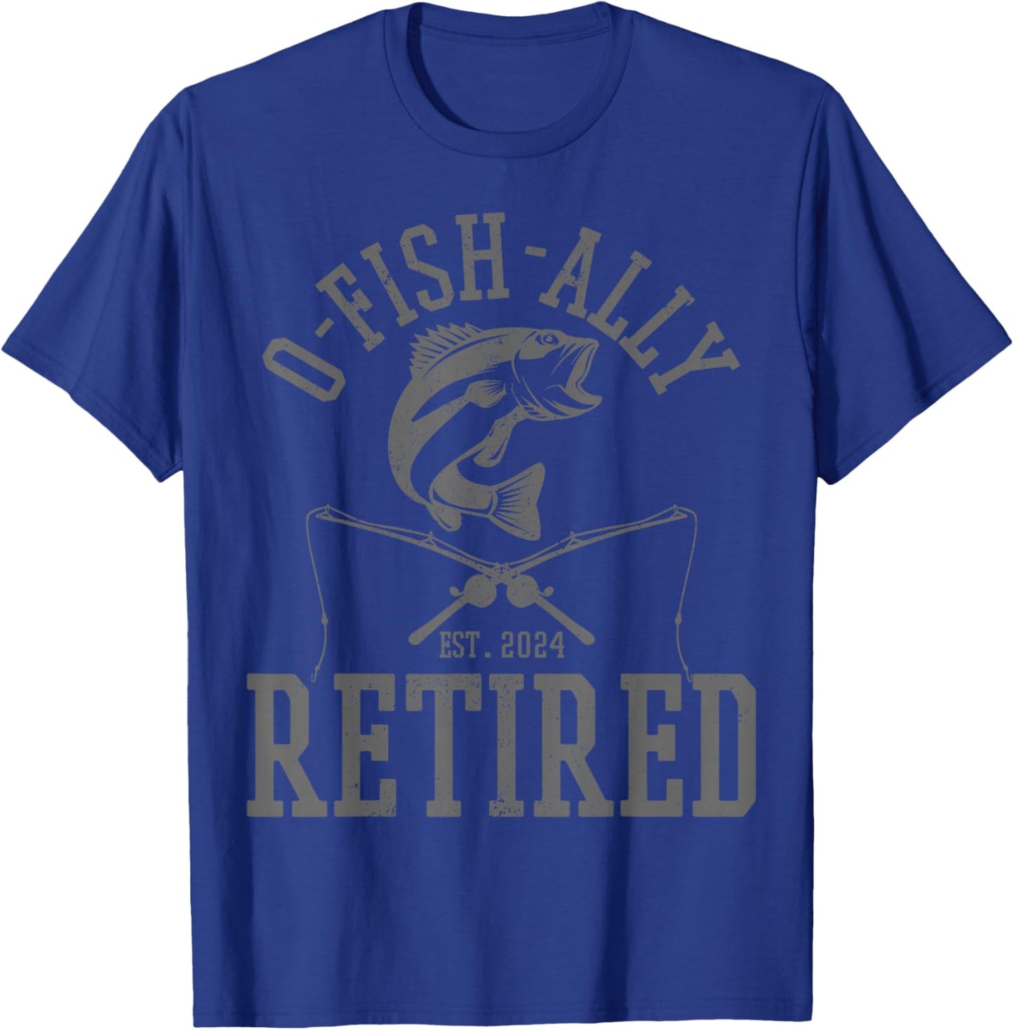 O-Fish-Ally Retired 2024 Funny Fishing Fisherman Retirement T-Shirt - T-Shirt | Royal