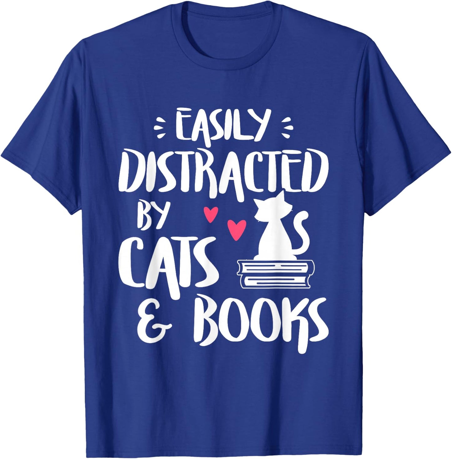Easily Distracted by Cats and Books - Cat & Book Lover,Short Sleeve T-Shirt - T-Shirt | Royal
